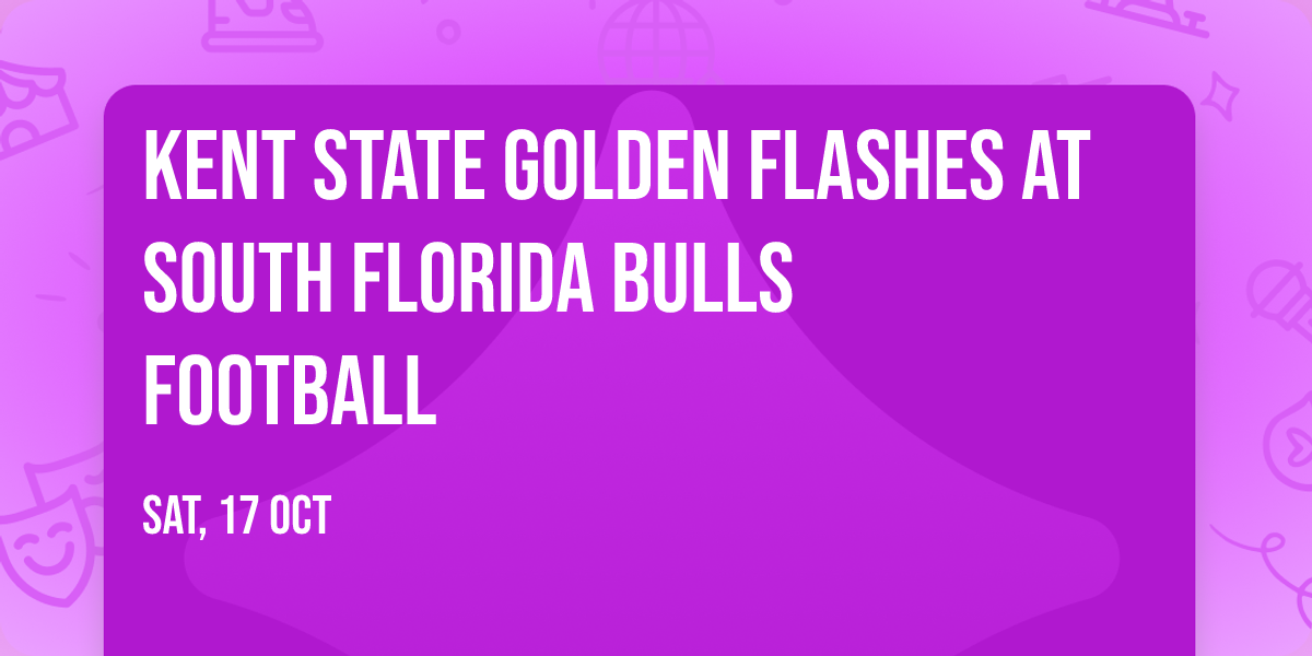 Kent State Golden Flashes at South Florida Bulls Football