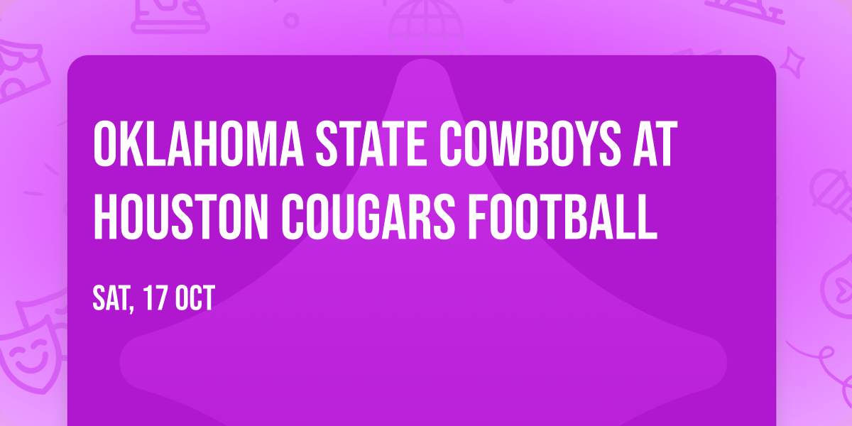 Oklahoma State Cowboys at Houston Cougars Football
