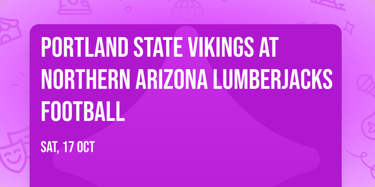 Portland State Vikings at Northern Arizona Lumberjacks Football