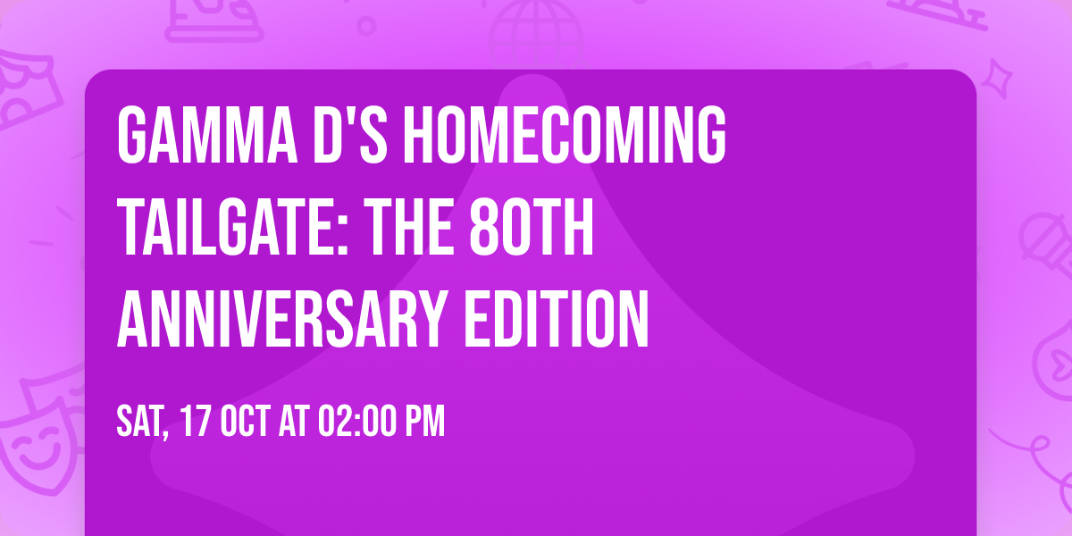 Gamma D's Homecoming Tailgate: The 80th Anniversary Edition