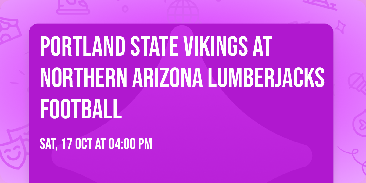 Portland State Vikings at Northern Arizona Lumberjacks Football