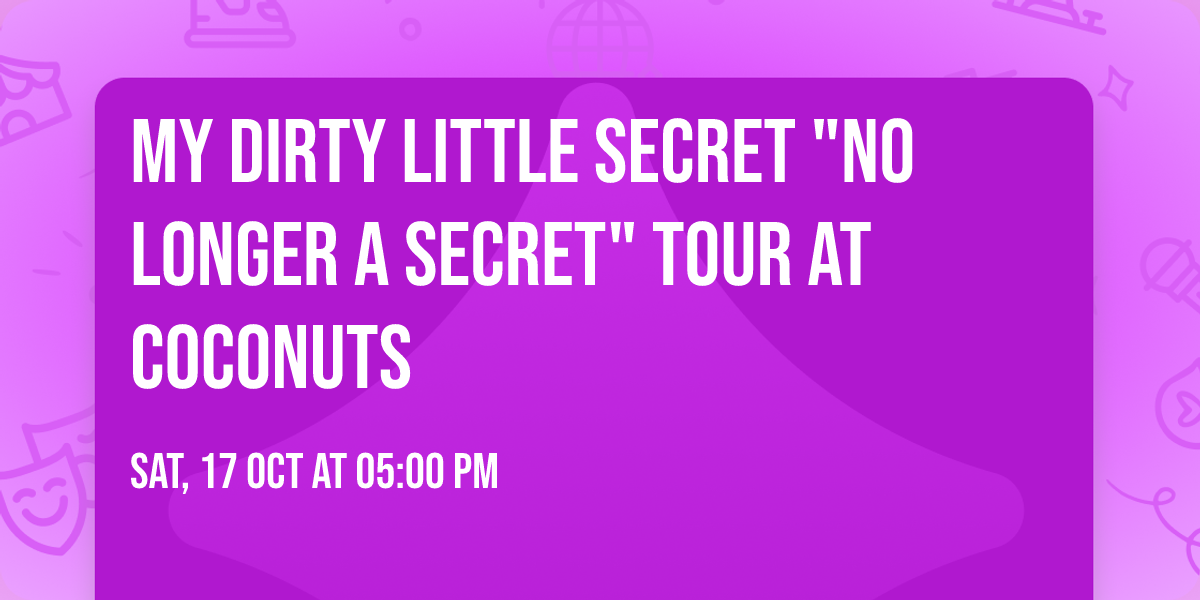 My Dirty Little Secret "No Longer a Secret" tour at Coconuts 