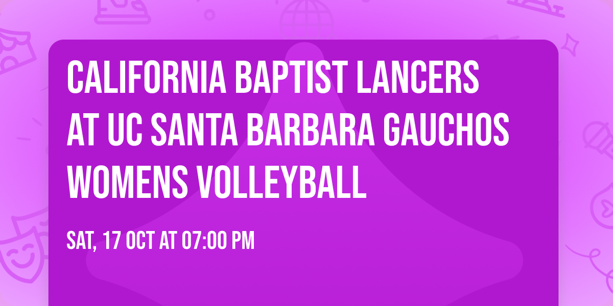 California Baptist Lancers at UC Santa Barbara Gauchos Womens Volleyball