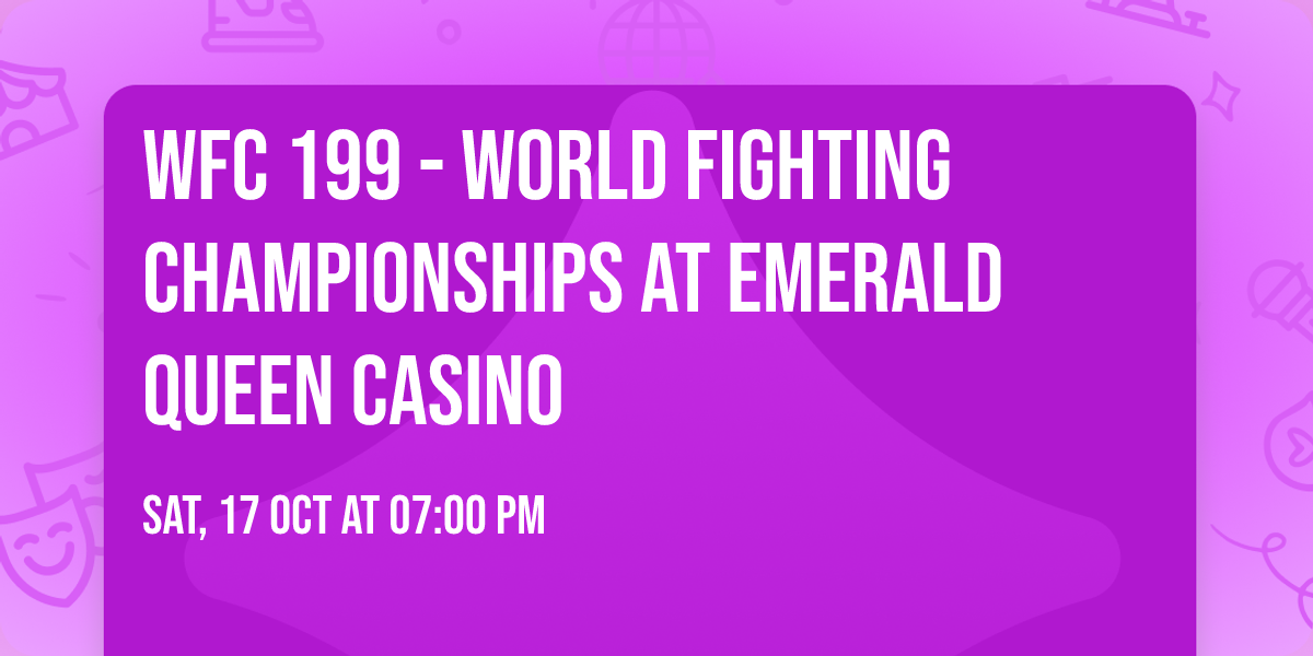 WFC 199 - World Fighting Championships at Emerald Queen Casino