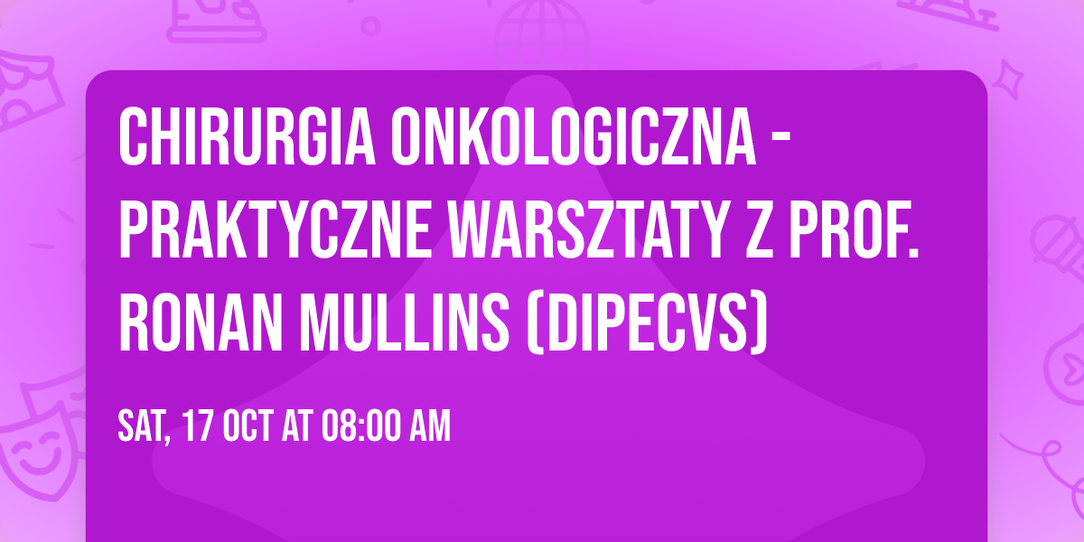 Chirurgia onkologiczna - praktyczne warsztaty z Prof. Ronan Mullins (DipECVS)