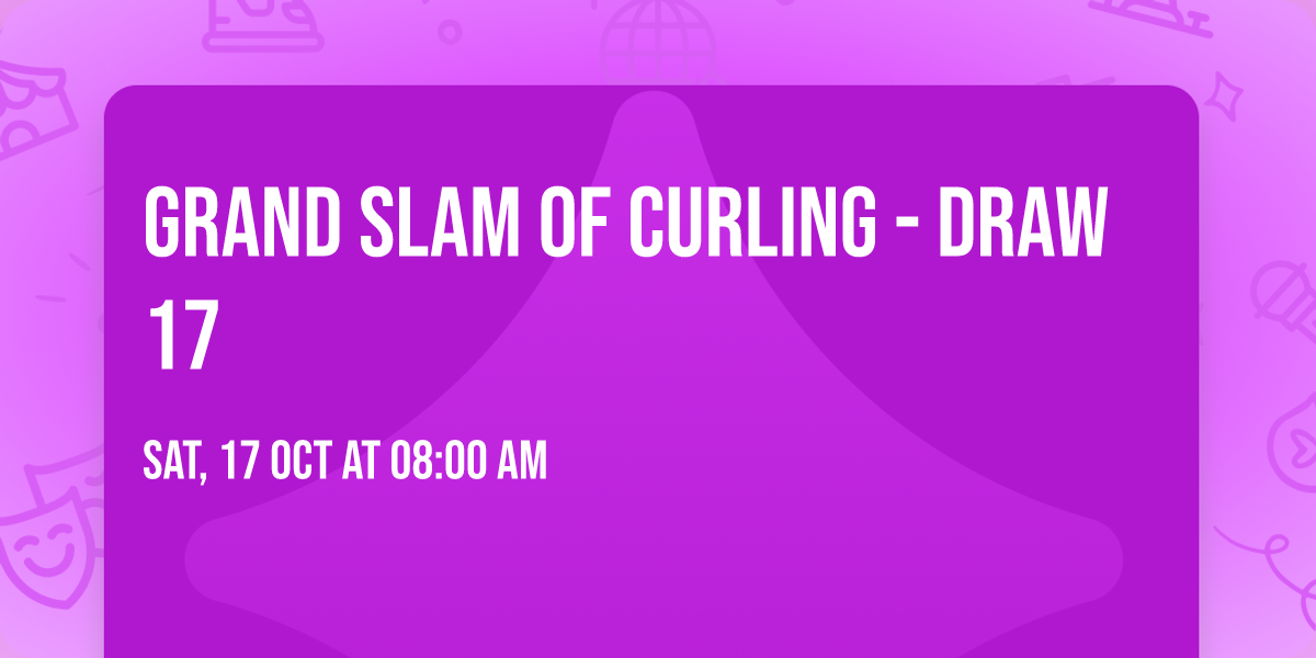 Grand Slam Of Curling - Draw 17