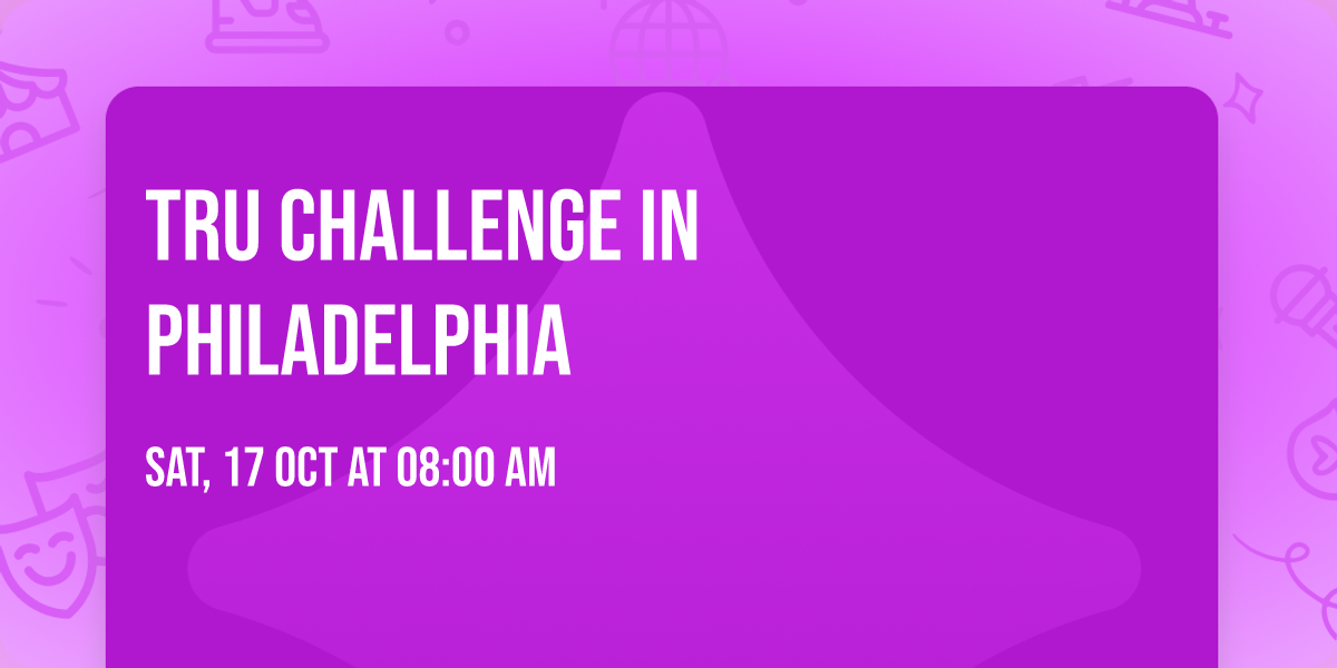 Tru Challenge in Philadelphia 
