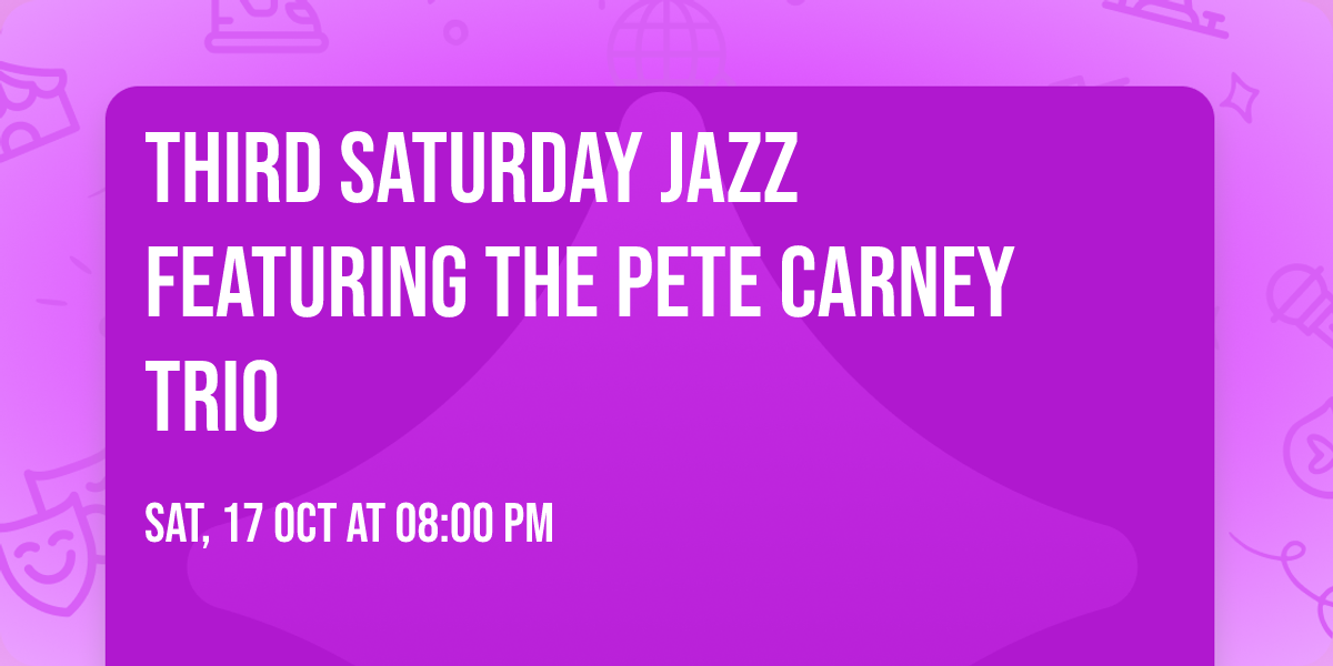 Third Saturday Jazz featuring The Pete Carney Trio
