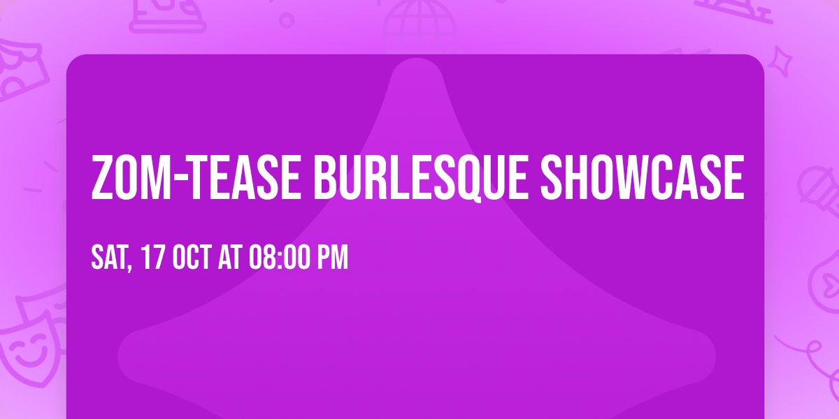 ZOM-Tease Burlesque Showcase