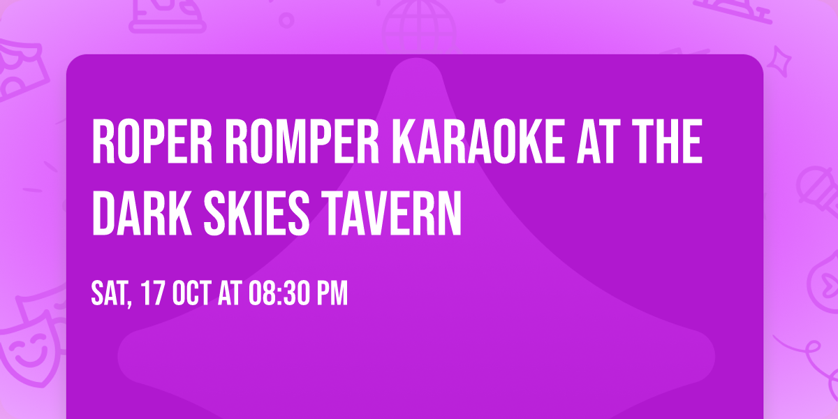 Roper Romper KARAOKE at The Dark Skies Tavern