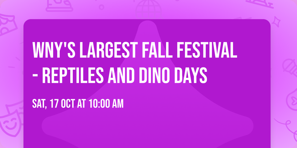 WNY's Largest Fall Festival - Reptiles and Dino Days\ud83d\udc0d\ud83e\udd96