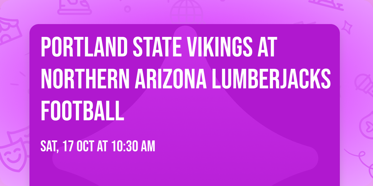 Portland State Vikings at Northern Arizona Lumberjacks Football