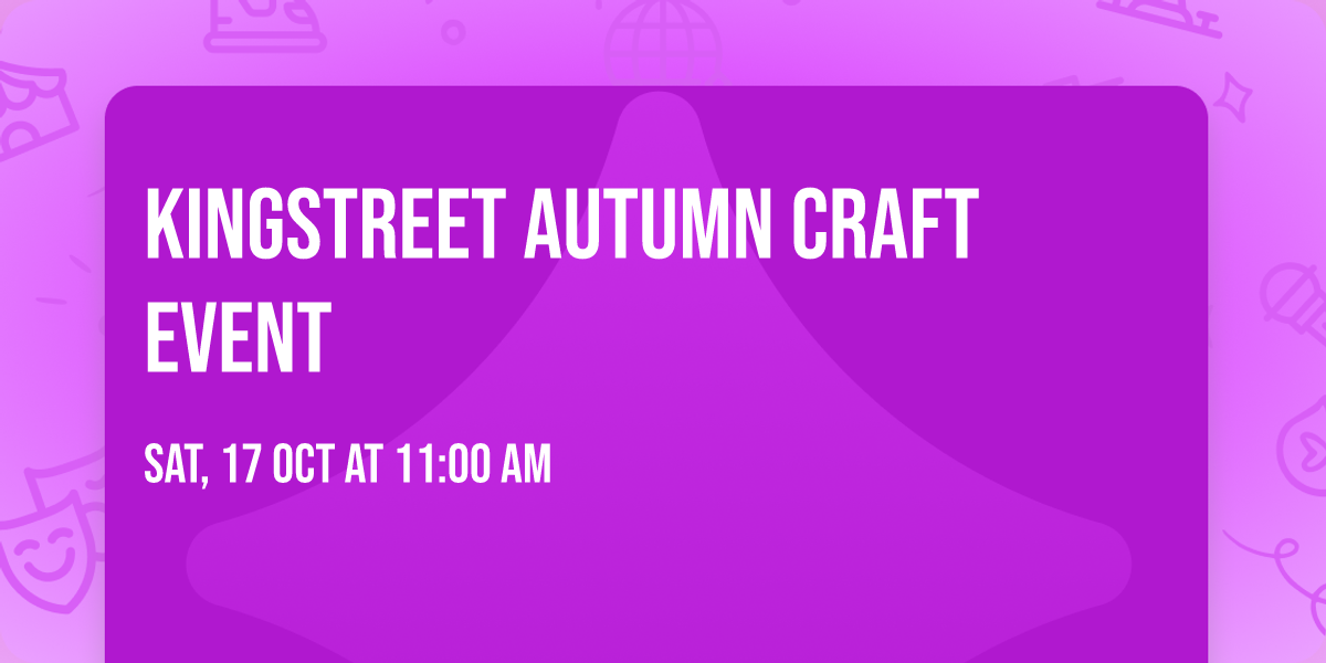 Kingstreet autumn craft event 