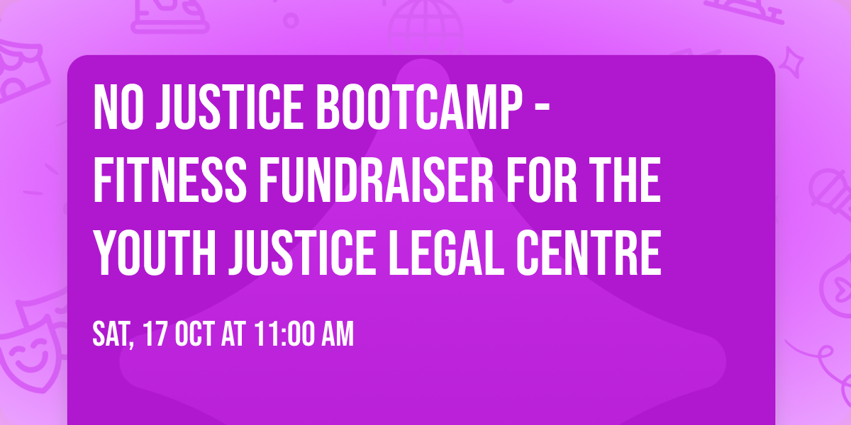 No Justice Bootcamp - Fitness Fundraiser for the Youth Justice Legal Centre