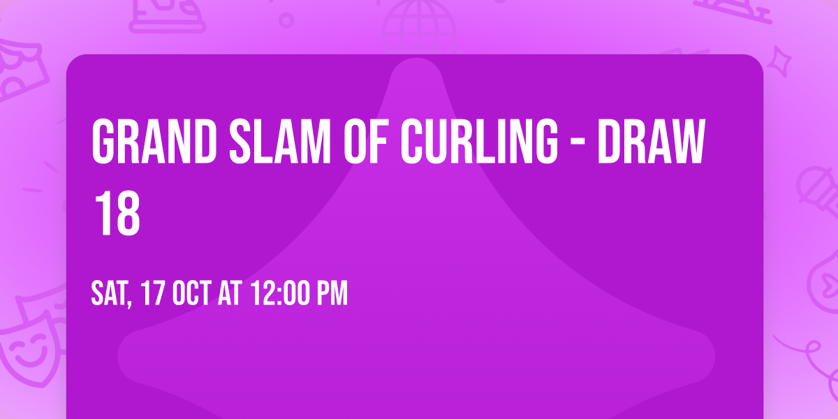 Grand Slam Of Curling - Draw 18