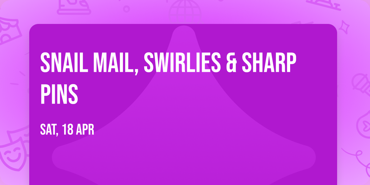 Snail Mail, Swirlies & Sharp Pins