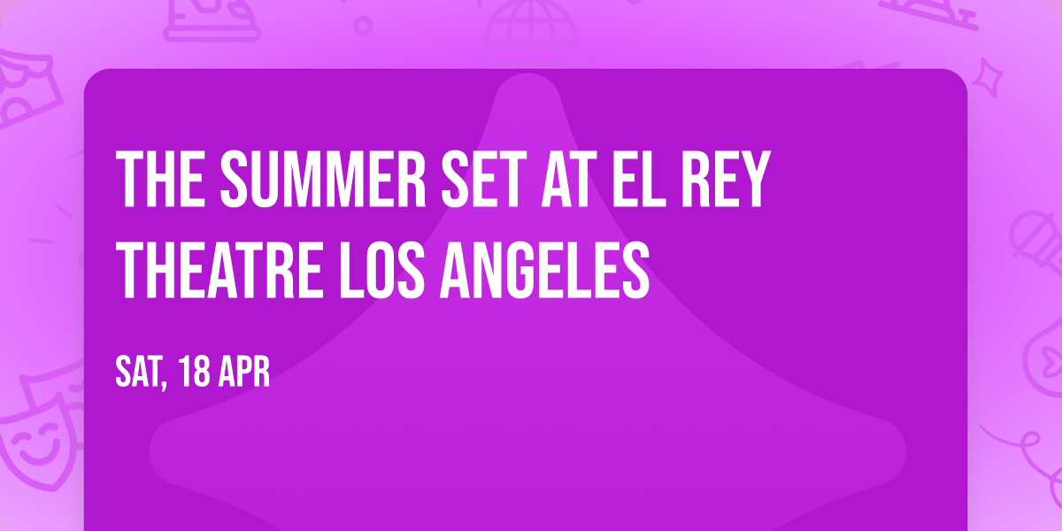 The Summer Set at El Rey Theatre Los Angeles