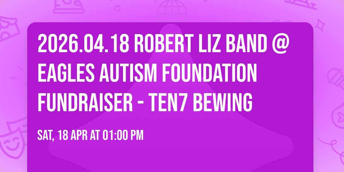 2026.04.18 Robert Liz Band @Eagles Autism Foundation Fundraiser - Ten7 Bewing