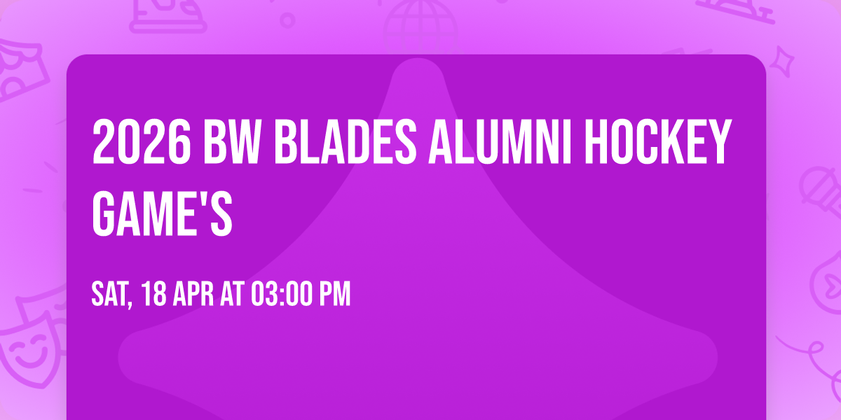 2026 BW Blades Alumni Hockey Game's 