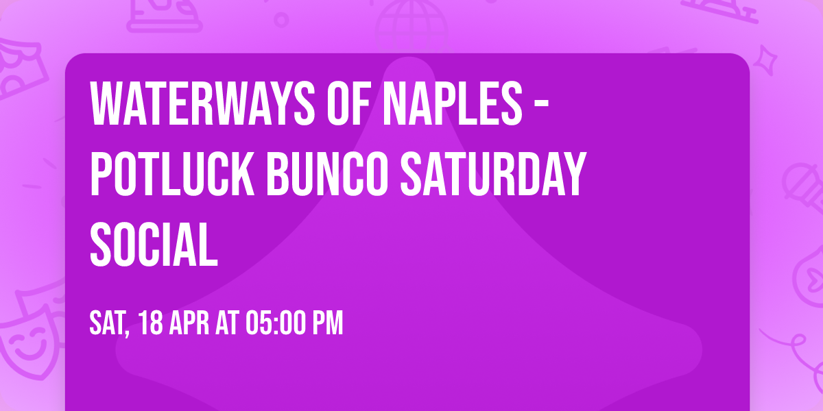 Waterways of Naples - Potluck BUNCO Saturday Social 