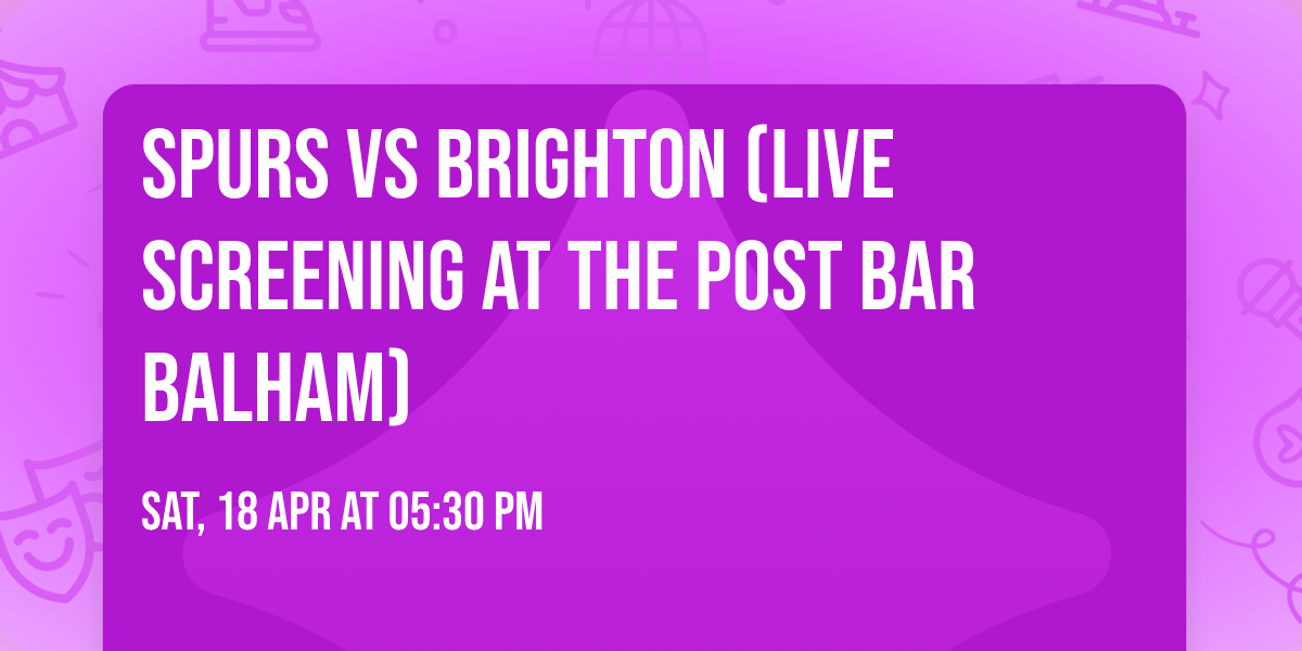Spurs vs Brighton (Live Screening At The Post Bar Balham)