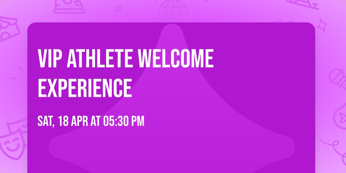 VIP Athlete Welcome Experience