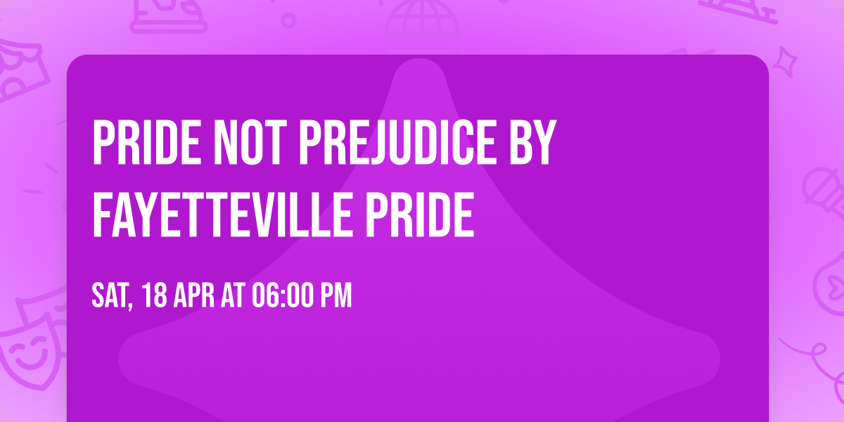 Pride Not Prejudice   By Fayetteville Pride