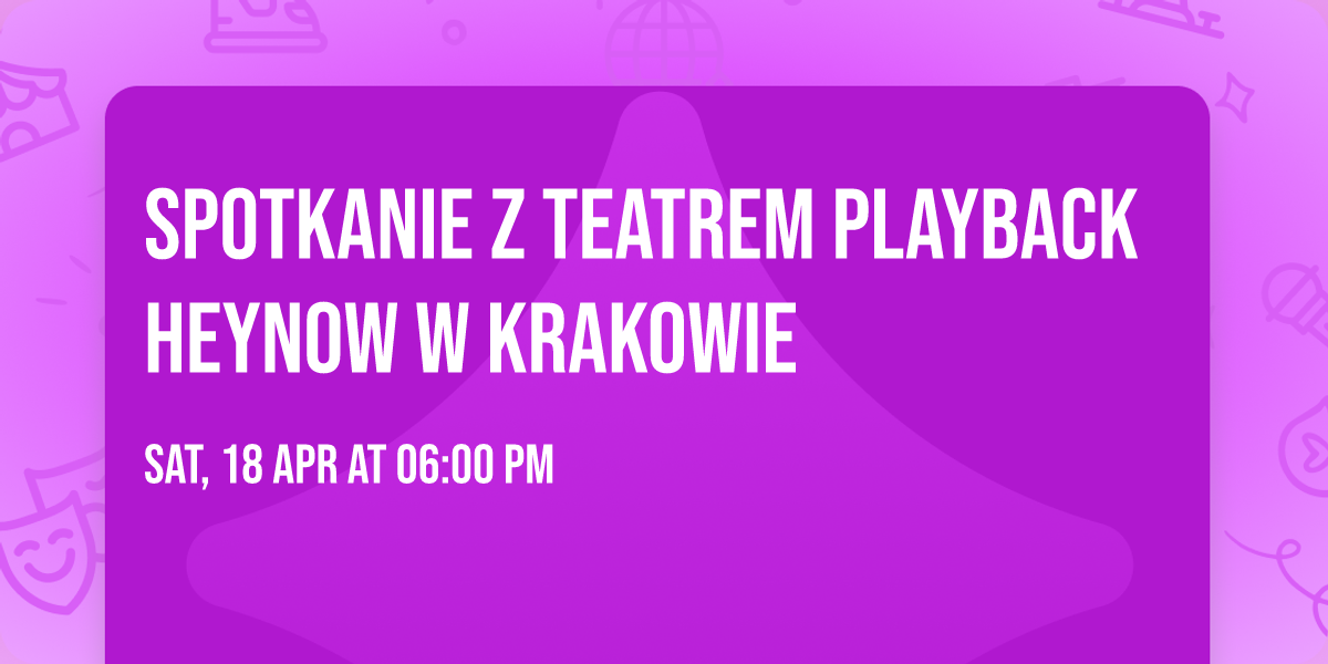 Spotkanie z Teatrem Playback HeyNow w Krakowie