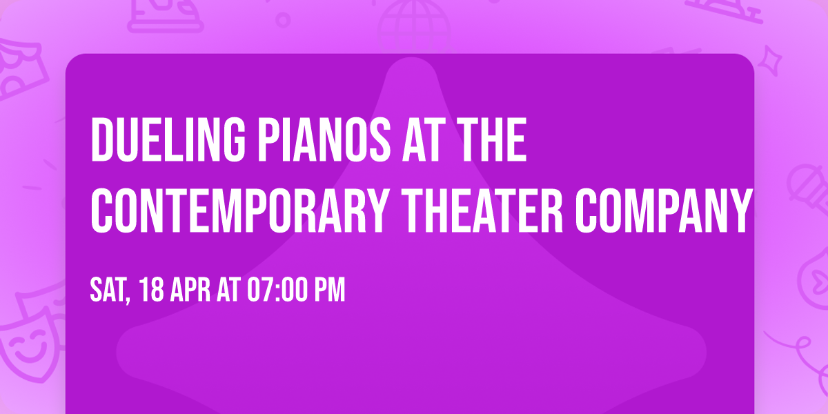 Dueling Pianos at The Contemporary Theater Company 