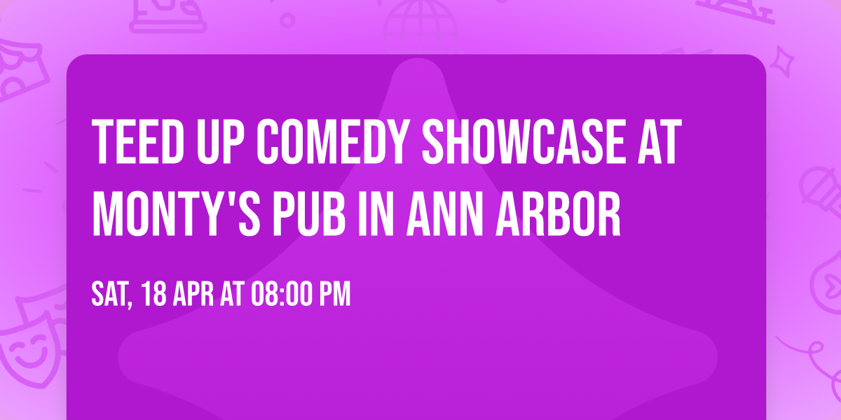 Teed Up Comedy Showcase at Monty's Pub in Ann Arbor