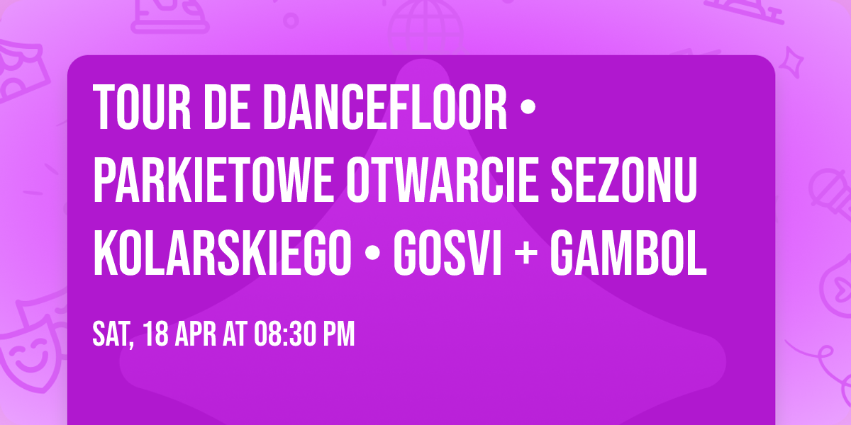 Tour de Dancefloor \u2022 parkietowe otwarcie sezonu kolarskiego \u2022 GOSVI + GAMBOL