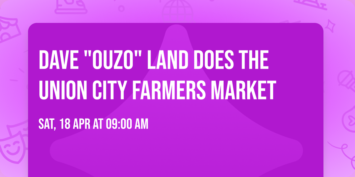 Dave "Ouzo" Land does the Union City Farmers Market