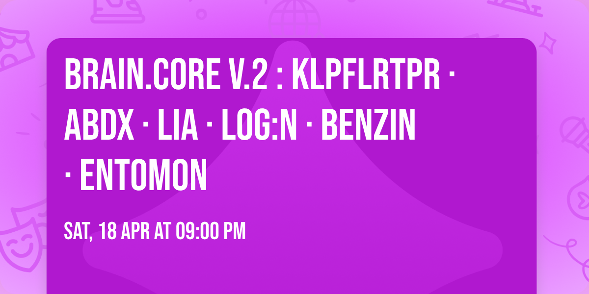 BrAiN.CoRe v.2 : klpflrtpr \u00b7 ABDX \u00b7 Lia \u00b7 Log:N \u00b7 Benzin \u00b7 entomon