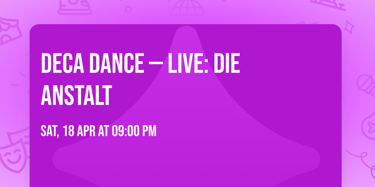 Deca Dance \u2014 LIVE: Die Anstalt