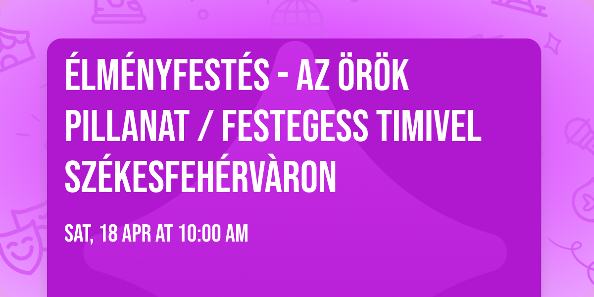 \u00c9lm\u00e9nyfest\u00e9s - AZ \u00d6R\u00d6K PILLANAT \/ Festegess Timivel Sz\u00e9kesfeh\u00e9rv\u00e0ron
