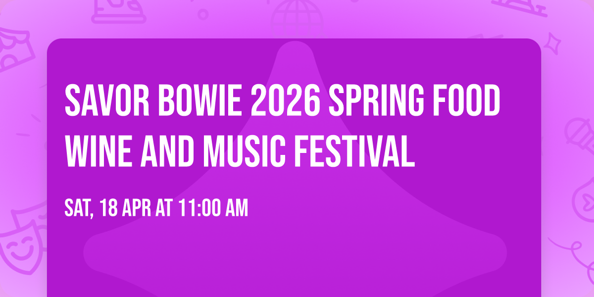 Savor Bowie 2026 Spring Food Wine and Music Festival