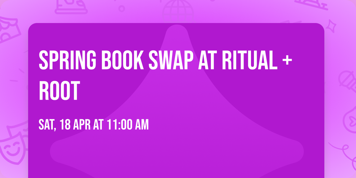 Spring Book Swap at Ritual + Root