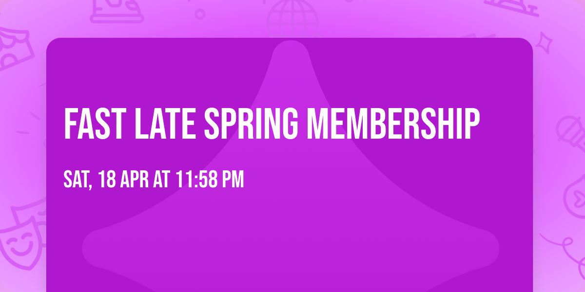 FAST Late Spring Membership