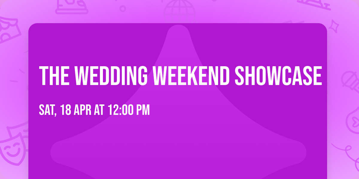 The Wedding Weekend Showcase \ud83e\udd0d 