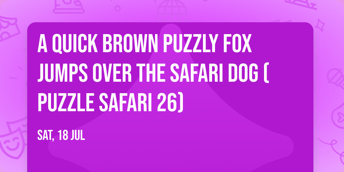 A quick brown puzzly fox jumps over the Safari dog (Puzzle Safari 26)