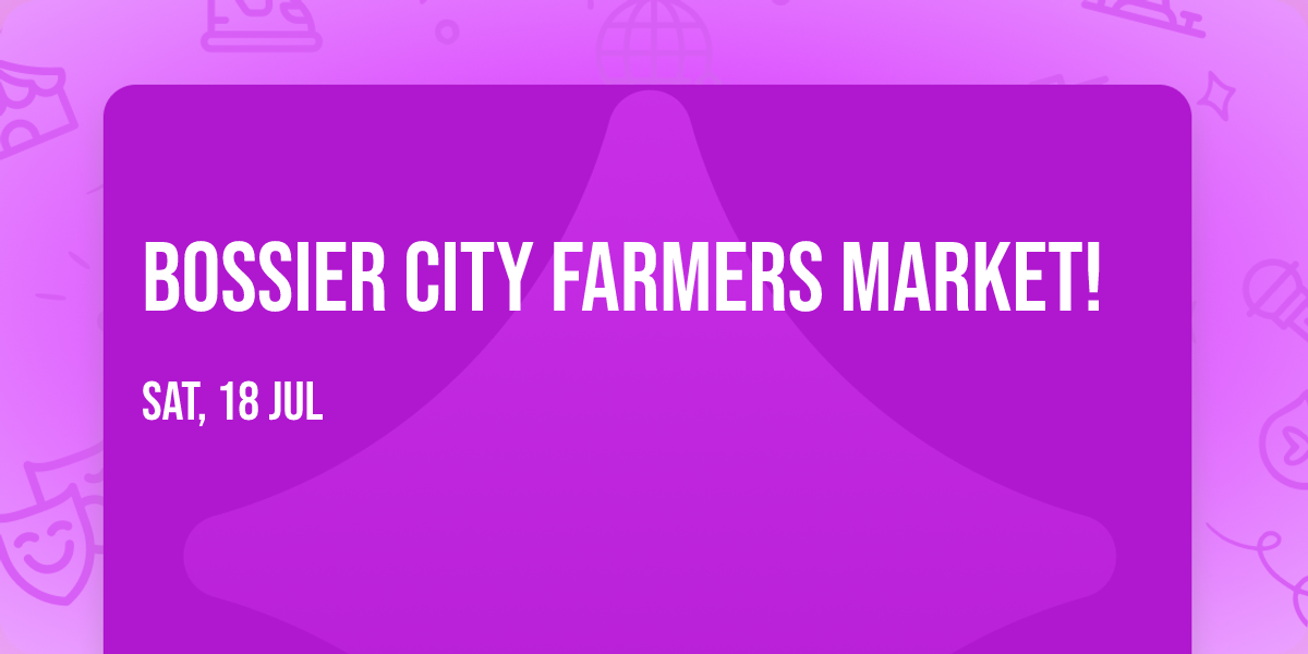 Bossier City Farmers Market!
