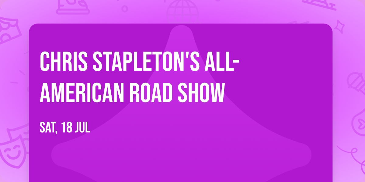 Chris Stapleton's All-American Road Show