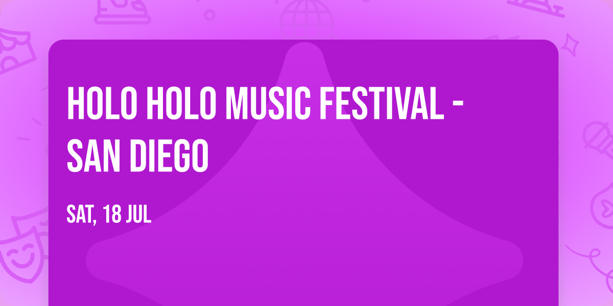 Holo Holo Music Festival - San Diego