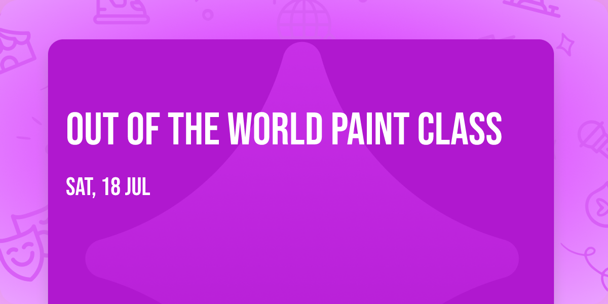Out of the World Paint Class