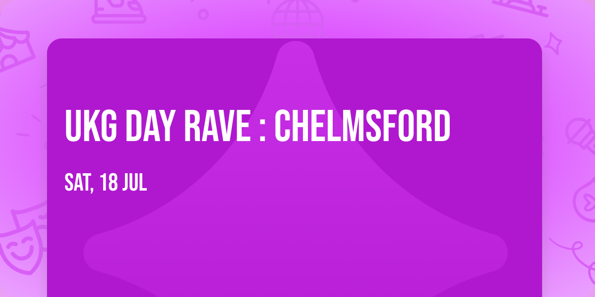 UKG DAY RAVE : Chelmsford