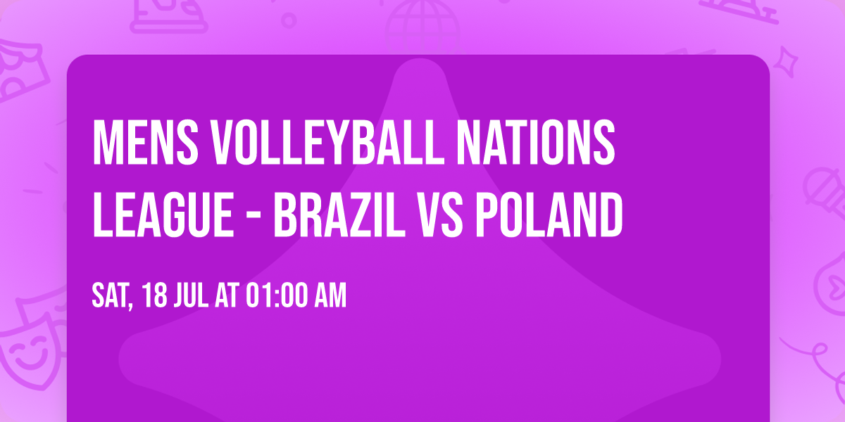 Mens Volleyball Nations League - Brazil vs Poland