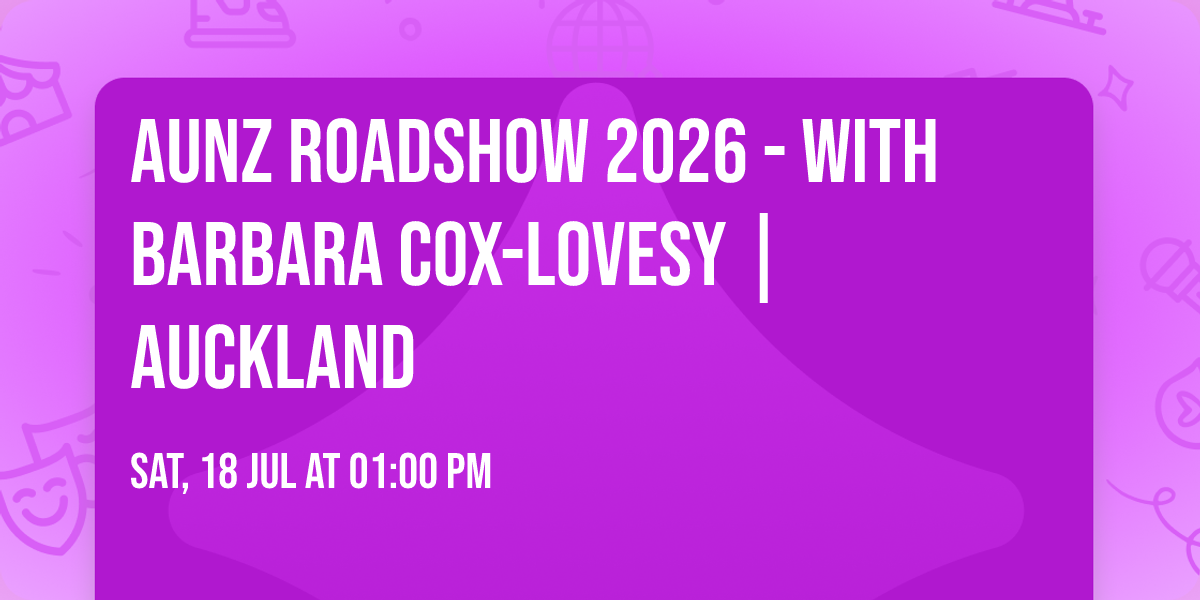 AUNZ Roadshow 2026 - With Barbara Cox-Lovesy | AUCKLAND