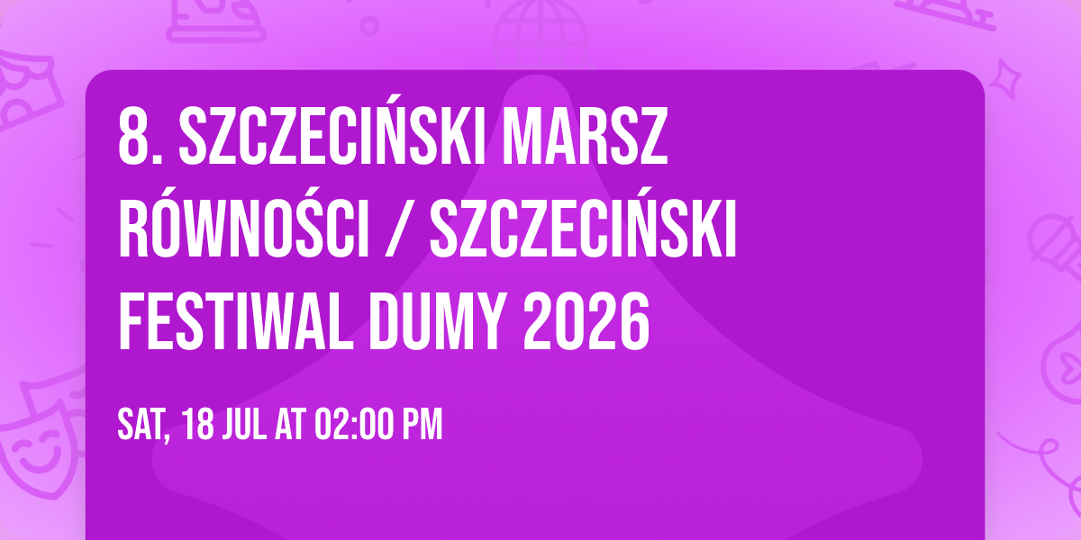 8. Szczeci\u0144ski Marsz R\u00f3wno\u015bci \/ Szczeci\u0144ski Festiwal Dumy 2026