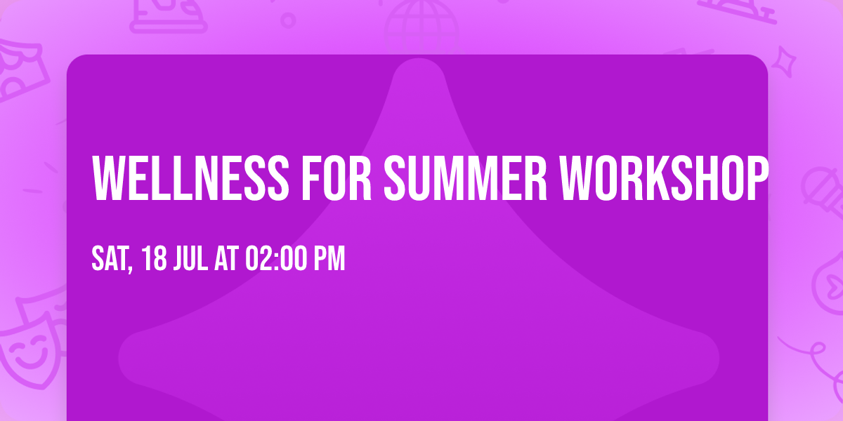 Wellness for Summer Workshop