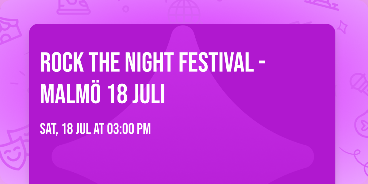 Rock The Night Festival - Malm\u00f6 18 juli